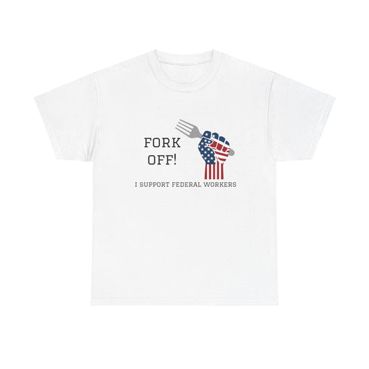 "Fork Off! - I Support Federal Workers" Classic Fit T-Shirt