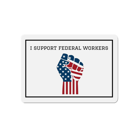 "I Support Federal Workers" Magnet