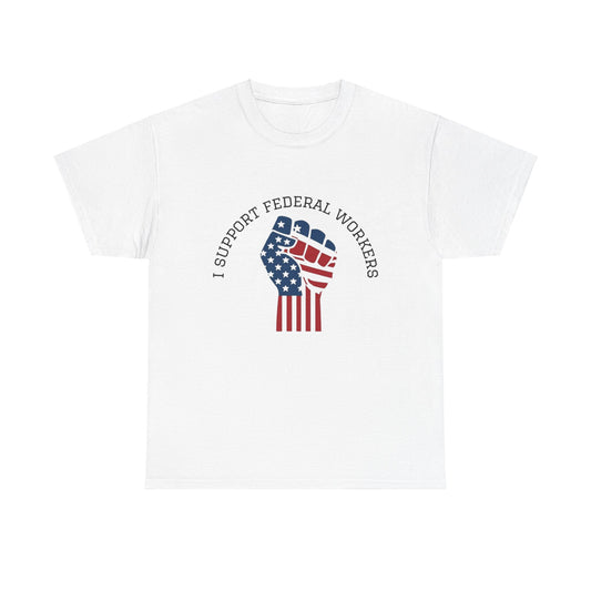 "I Support Federal Workers" Classic Fit T-Shirt